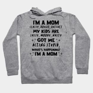 I'm A Mom Classy Bougie Ratchet My Kids Are Sassy Moody Nasty Shirt Hoodie